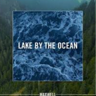 "Lake By The Ocean" by Maxwell