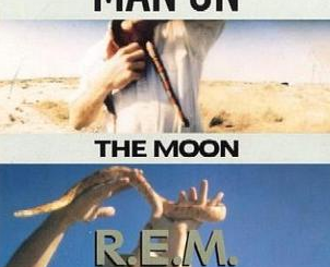 "Man on the Moon" by R.E.M.
