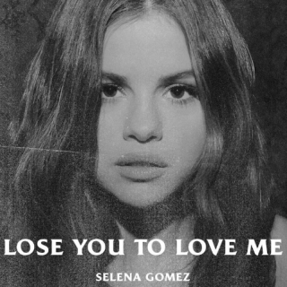 Lose You To Love Me