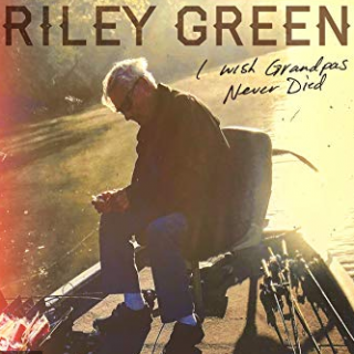 “I Wish Grandpas Never Died” by Riley Green