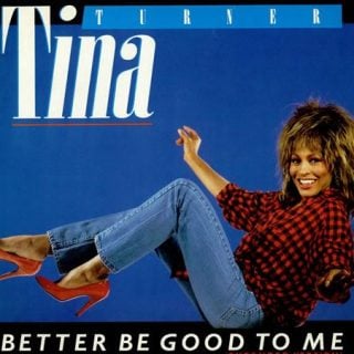 Better Be Good to Me by Tina Turner
