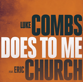 Does To Me by Luke Combs (ft. Eric Church)