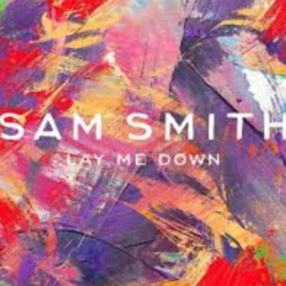 Lay Me Down by Sam Smith