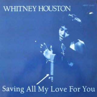 Saving All My Love For You by Whitney Houston