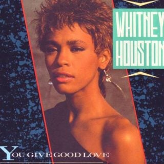 You Give Good Love by Whitney Houston