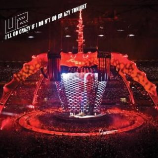 U2's "I'll Go Crazy If I Don't Go Crazy Tonight"