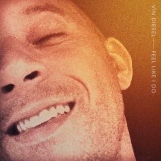 Feel Like I Do by Vin Diesel