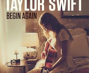Begin Again by Taylor Swift