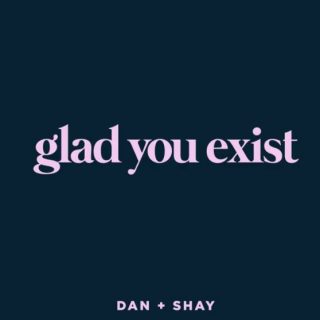 Glad You Exist