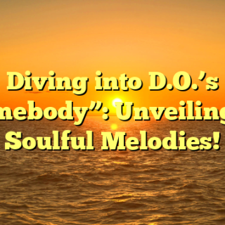 Diving into D.O.’s “Somebody”: Unveiling the Soulful Melodies!