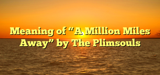 Meaning of “A Million Miles Away” by The Plimsouls