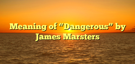 Meaning of “Dangerous” by James Marsters