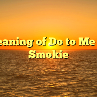 Meaning of Do to Me by Smokie