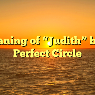 Meaning of “Judith” by A Perfect Circle