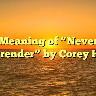 Meaning of “Never Surrender” by Corey Hart