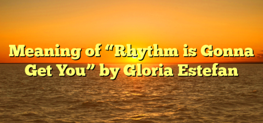 Meaning of “Rhythm is Gonna Get You” by Gloria Estefan