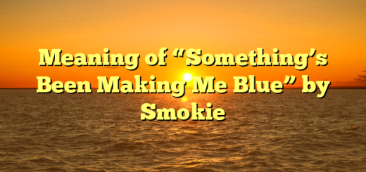 Meaning of “Something’s Been Making Me Blue” by Smokie