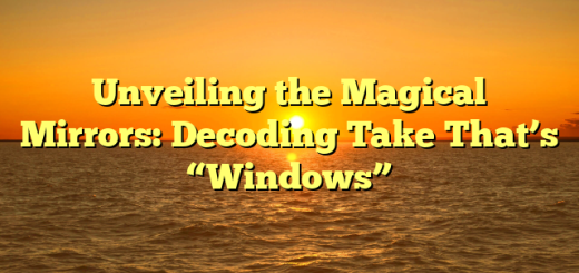 Unveiling the Magical Mirrors: Decoding Take That’s “Windows”